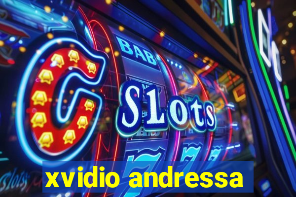 xvidio andressa